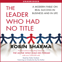 Robin Sharma - The Leader Who Had No Title: A Modern Fable on Real Success in Business and in Life (Unabridged) artwork