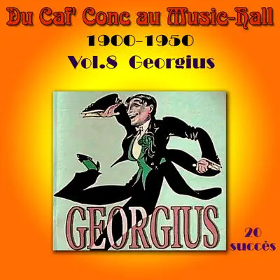 Du caf' conc au music hall 190-1950, vol. 8 - Georgius