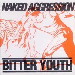 Bitter Youth - Naked Aggression