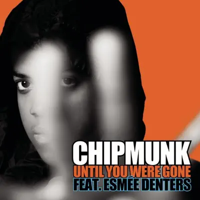 Until You Were Gone (feat. Esmée Denters) - EP - Chipmunk