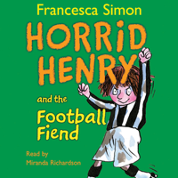 Francesca Simon - Horrid Henry and the Football Fiend (Unabridged) artwork