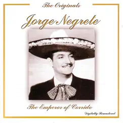 The Originals: The Emperor Of The Corrido (Remastered) by Jorge Negrete album reviews, ratings, credits