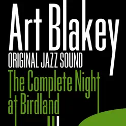 The Complete Night At Birdland (Original Jazz Sound) - Art Blakey The Complete Night At Birdland (Original Jazz Sound) - Art Blakey