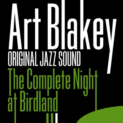 The Complete Night At Birdland (Original Jazz Sound) - Art Blakey The Complete Night At Birdland (Original Jazz Sound) - Art Blakey