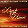 The Nature Relaxation Collection - Dusk To Dawn / Soothing Music and Nature Sounds album lyrics, reviews, download