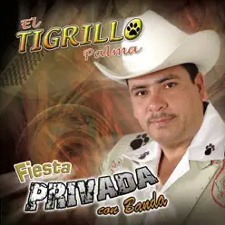 Fiesta Privada Con Banda - El Tigrillo Palma Fiesta Privada Con Banda - El Tigrillo Palma