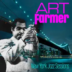 New York Jazz Sessions - Art Farmer New York Jazz Sessions - Art Farmer
