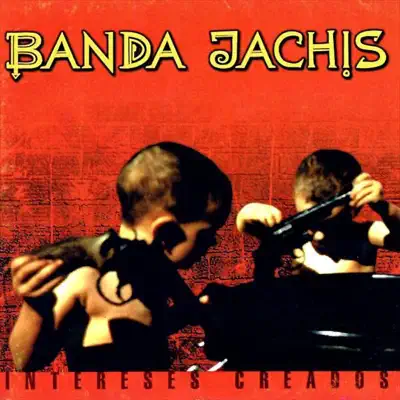 Intereses Creados - Banda Jachis