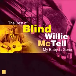 My Baby Is Gone: The Best of Blind Willie McTell - Blind Willie McTell
