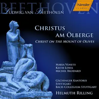 Beethoven: Christus Am Olberge (Christ On the Mount of Olives), Op. 85 by Michel Brodard, Keith Lewis, Maria Venuti, Stuttgart Gachinger Kantorei, Helmuth Rilling & Stuttgart Bach Collegium album reviews, ratings, credits