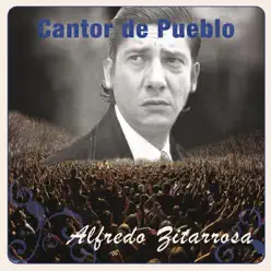 Cantor de Pueblo: Alfredo Zitarrosa - Alfredo Zitarrosa