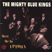 The Mighty Blue Kings - Meet Me In Uptown