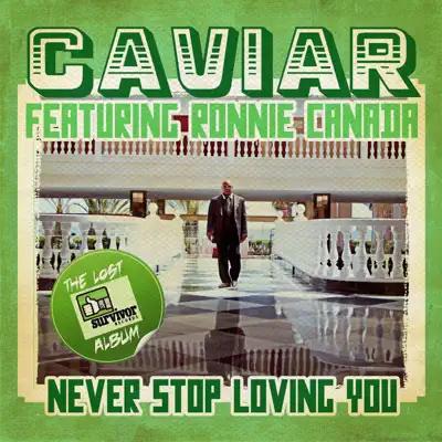 Never Stop Loving Stop (feat. Ronnie Canada) [Remastered] - Caviar