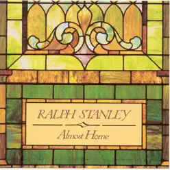 Almost Home - Ralph Stanley Almost Home - Ralph Stanley