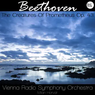 Beethoven: The Creatures Of Prometheus, Op. 43 by Vienna Radio Symphony Orchestra & Milan Horvat album reviews, ratings, credits