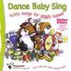 Dance Baby Sing ;Tickly Songs for Giggly Babies album lyrics, reviews, download