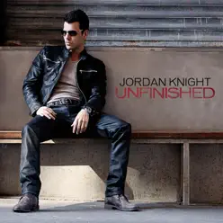 Unfinished (Deluxe Edition) - Jordan Knight