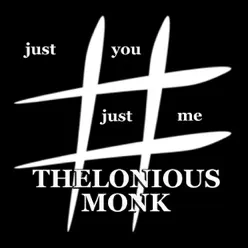 Just You Just Me - Thelonious Monk