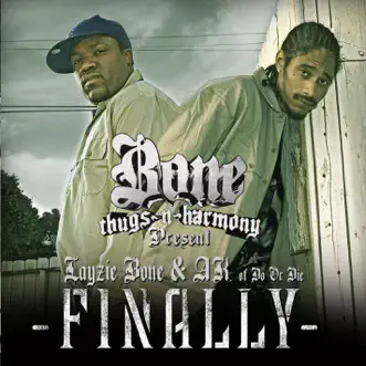 Finally by Bone Thugs-n-Harmony, Layzie Bone & A.K. album reviews, ratings, credits