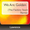 We Are Golden (The Factory Team Remix) - Single album lyrics, reviews, download