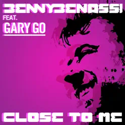 Close to Me (feat. Gary Go) - Benny Benassi