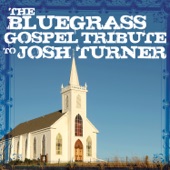 The Bluegrass Gospel Tribute to Josh Turner artwork