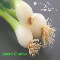 Green Onions (Original Album - Digitally Remastered) - Booker T. & The Mg's