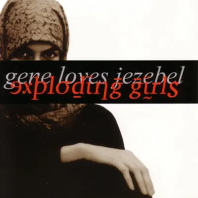 Exploding Girls - Gene Loves Jezebel