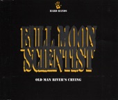 Full Moon Scientist - Old Man River's Crying (Rope of Sand Mix)