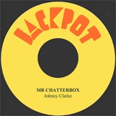 Johnny Clarke - Mr. Chatterbox
