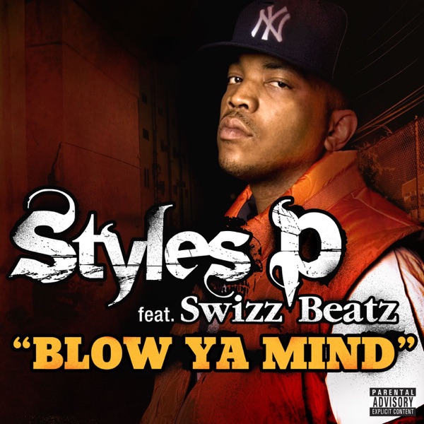 Blow Ya Mind (feat. Swizz Beatz) - Single - Styles P