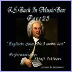 Bach In Musical Box 25 / English Suite No3 G Minor BWV 808 by Shinji Ishihara album reviews, ratings, credits