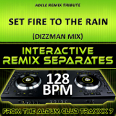 Set Fire to the Rain (Adele Remix Tribute)[128 BPM Interactive Remix Separates] - EP - DJ Dizzy