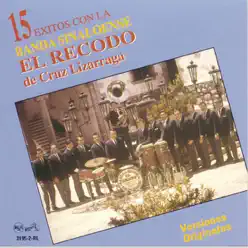 15 Éxitos Con la Banda Sinaloense el Recodo de Cruz Lizárraga - Banda el Recodo de Cruz Lizárraga