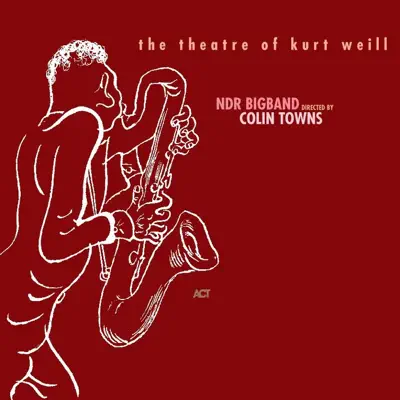 The Theatre of Kurt Weill - NDR Bigband