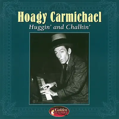 Huggin' and Chalkin' - Hoagy Carmichael Huggin' and Chalkin' - Hoagy Carmichael