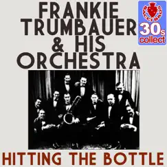Hitting the Bottle (Remastered) - Single by Frankie Trumbauer and His Orchestra album reviews, ratings, credits