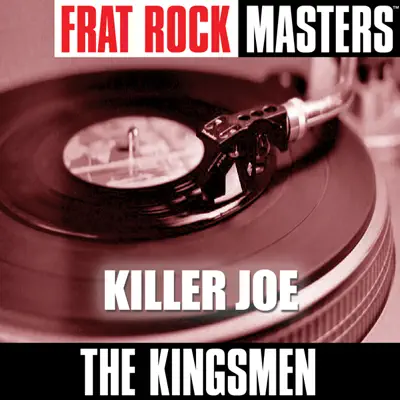 Frat Rock Masters: Killer Joe - The Kingsmen Frat Rock Masters: Killer Joe - The Kingsmen