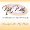 Always on My Mind (feat. Fiji) - Single album lyrics, reviews, download