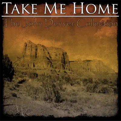 Take Me Home - The John Denver Collection - John Denver