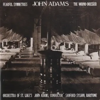 Adams: Fearful Symmetries - The Wound-Dresser by John Adams, Orchestra of St. Luke's & Sanford Sylvan album reviews, ratings, credits