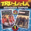 Tru-La-La Discografia Completa, Vol. 1
