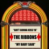 Ain't Gonna Kiss Ya / My Baby Said - Single