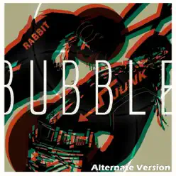 Bubble [Alternate Version] - Single - Rabbit Junk