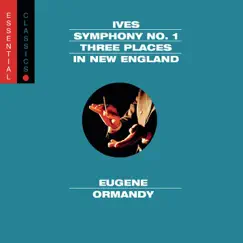 Ives: Symphony No. 1; Three Places In New England; Robert Browning Overture by American Symphony Orchestra, Eugene Ormandy, Leopold Stokowski & The Philadelphia Orchestra album reviews, ratings, credits