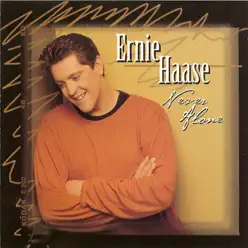 Never Alone - Ernie Haase