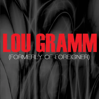 Lou Gramm (Formerly Of Foreigner) - Lou Gramm