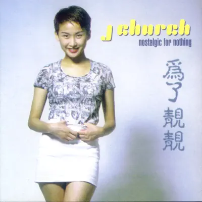 Nostalgic for Nothing - J Church