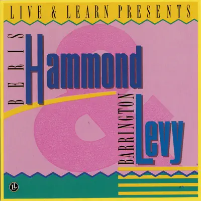 Live & Learn Presents: Beres Hammond & Barrington Levy - Beres Hammond