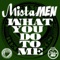 What U Do to Me - Mista Men lyrics